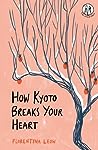 How Kyoto Breaks Your Heart