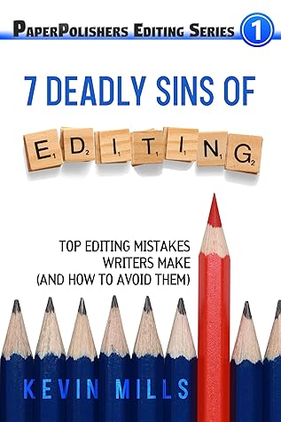 The 7 Deadly Sins of Editing by Kevin Mills