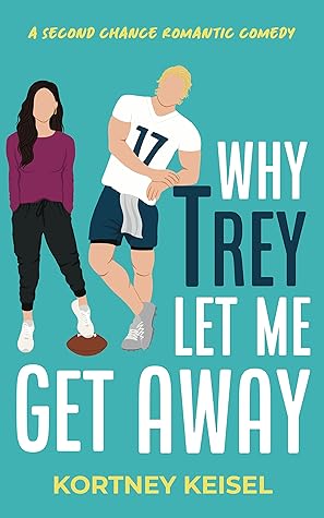 Why Trey Let Me Get Away by Kortney Keisel