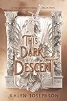 This Dark Descent by Kalyn Josephson