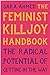 The Feminist Killjoy Handbook: The Radical Potential of Getting in the Way