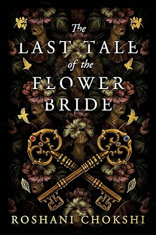 The Last Tale of the Flower Bride by Roshani Chokshi