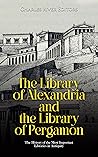 The Library of Alexandria and the Library of Pergamon by Charles River Editors