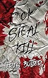 F*ck Steal Kill by Kris  Butler