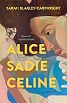 Alice Sadie Celine by Sarah Blakley-Cartwright