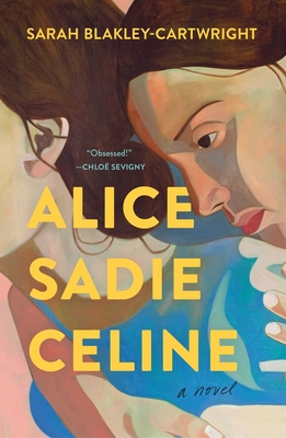 Alice Sadie Celine by Sarah Blakley-Cartwright