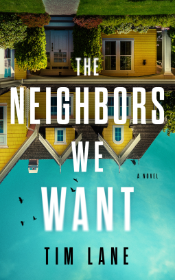 The Neighbors We Want by Timothy S.  Lane