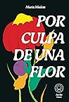 Por culpa de una flor