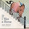 If I Was a Horse by Sophie Blackall