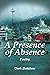 A Presence of Absence: Poetry