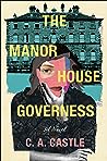 The Manor House Governess by C.A. Castle