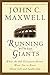 Running with the Giants: What the Old Testament Heroes Want You to Know About Life and Leadership (Giants of the Bible)