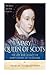 Mary, Queen of Scots: The History and Legacy of Mary Stuart of Scotland