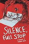 Silence, Full Stop: A Memoir