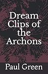 Dream Clips of the Archons