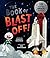 The Book of Blast Off!: 15 Real-Life Space Missions