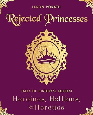 Rejected Princesses by Jason Porath