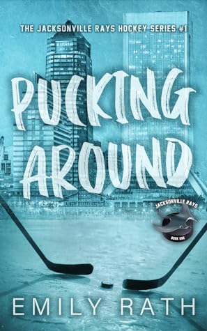 Pucking Around by Emily Rath