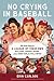 No Crying in Baseball: The Inside Story of A League of Their Own: Big Stars, Dugout Drama, and a Home Run for Hollywood