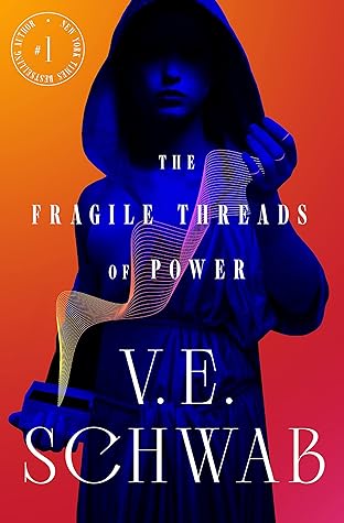 The Fragile Threads of Power by Victoria Schwab