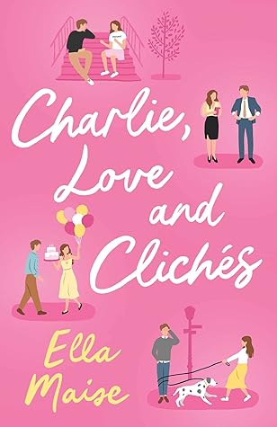 Charlie, Love and Clichés by Maise  Ella