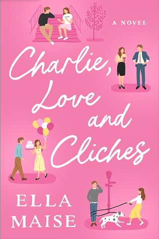 Charlie, Love and Clichés by Ella Maise