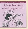 ... Geschwister sein dagegen sehr. Peanuts - Life feels good