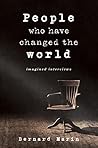 People Who Have Changed The World: Imagined Interviews