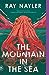 The Mountain in the Sea by Ray Nayler