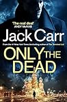 Only the Dead by Jack Carr