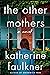 The Other Mothers by Katherine Faulkner