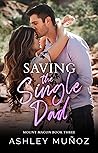 Saving the Single Dad by Ashley Munoz