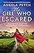 The Girl Who Escaped by Angela Petch