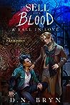 How to Sell Your Blood & Fall in Love by D.N. Bryn