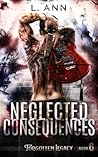 Neglected Consequences by L. Ann