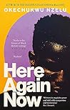 Here Again Now by Okechukwu Nzelu