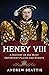 Henry VIII: A History of hi...