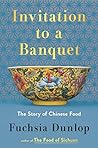 Invitation to a Banquet: The Story of Chinese Food