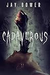 Cadaverous by Jay Bower