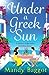 Under a Greek Sun A BRAND NEW sizzling summer romance from bestseller Mandy Baggot for summer 2023 by Mandy Baggot