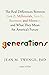 Generations: The Real Differences Between Gen Z, Millennials, Gen X, Boomers, and Silents―and What They Mean for America's Future