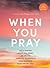 When You Pray - Bible Study Book with Video Access: A Study of Six Prayers in the Bible