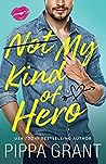 Not My Kind of Hero by Pippa Grant