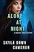 Alone at Night by Skyla Dawn Cameron