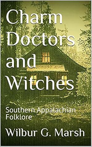 Charm Doctors and Witches by Wilbur G. Marsh