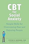 CBT for Social Anxiety: Simple Skills for Overcoming Fear and Enjoying People