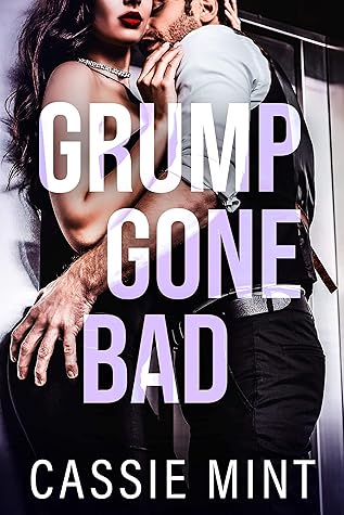 Grump Gone Bad by Cassie Mint