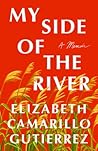 My Side of the River by Elizabeth Camarillo Gutierrez