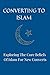 Converting to Islam Exploring The Core Beliefs And Teachings Of Islam For New Converts A beginner's guide to converting to Islam How to Convert to islam by Zaam Hassan