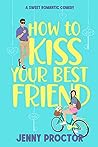 How to Kiss Your Best Friend (Hawthorne Brothers #1)